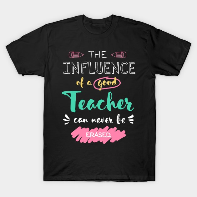 The influence of a good Teacher can never be erased - Thank You Christmas End of Year T-Shirt by BetterManufaktur